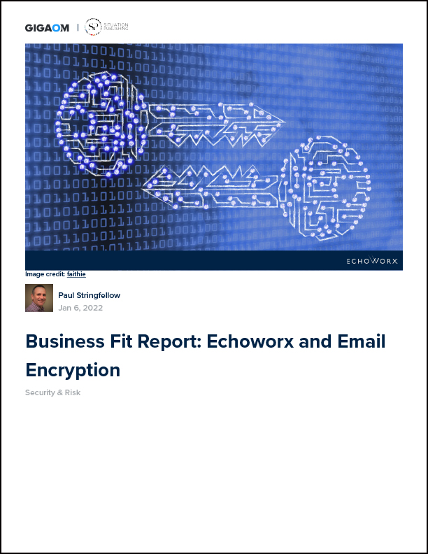 Gigaom"s Business Fit Report: Echoworx and Email Encryption